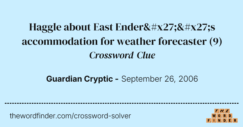 Haggle about East Ender''s accommodation for weather forecaster crossword clue image