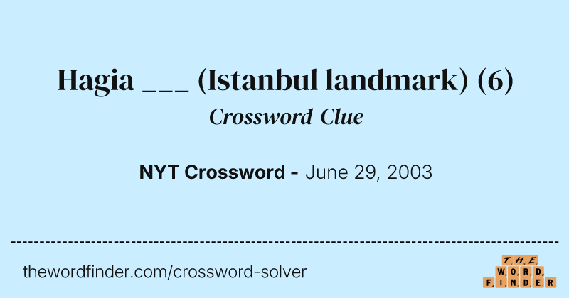 Hagia ___ (Istanbul landmark) crossword clue image
