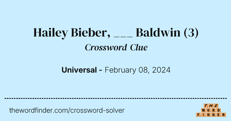 Hailey Bieber, ___ Baldwin crossword clue image