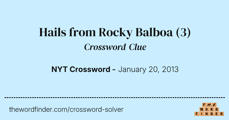 Hails from Rocky Balboa crossword clue image