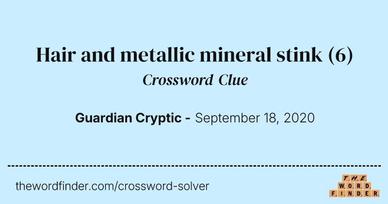 Hair and metallic mineral stink crossword clue image