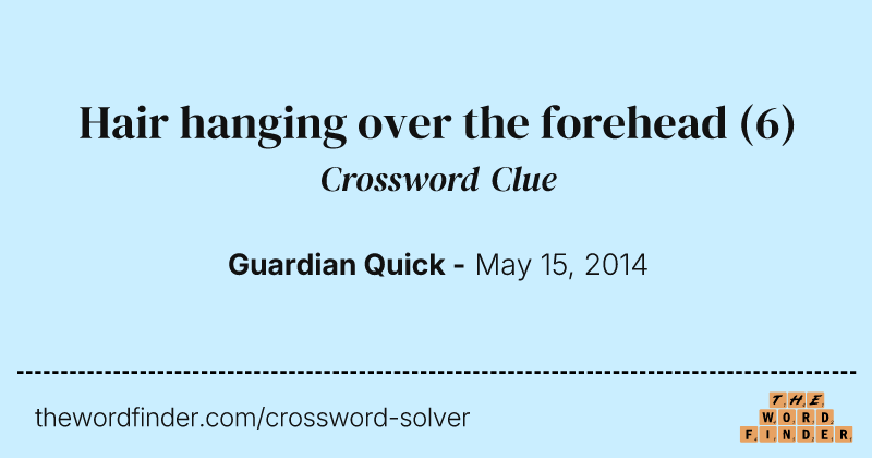 Hair hanging over the forehead crossword clue image