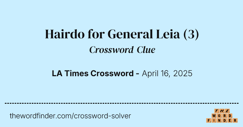 Hairdo for General Leia crossword clue image