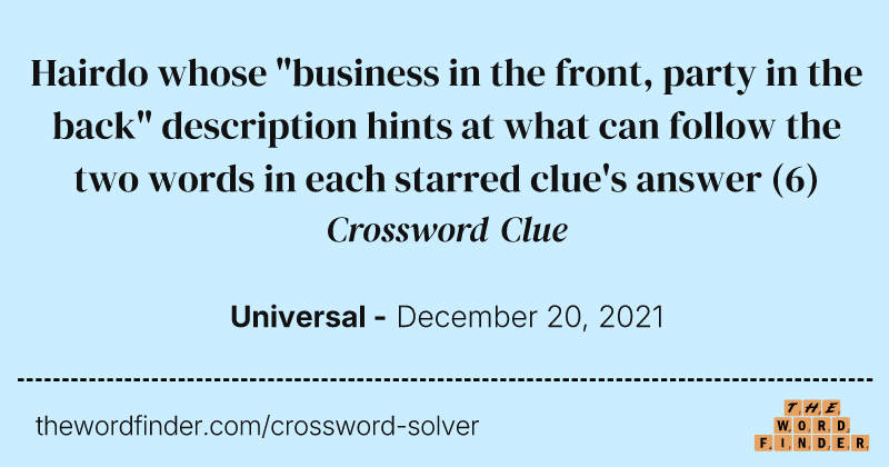 Hairdo whose "business in the front, party in the back" description hints at what can follow the two words in each starred clue's answer crossword clue image