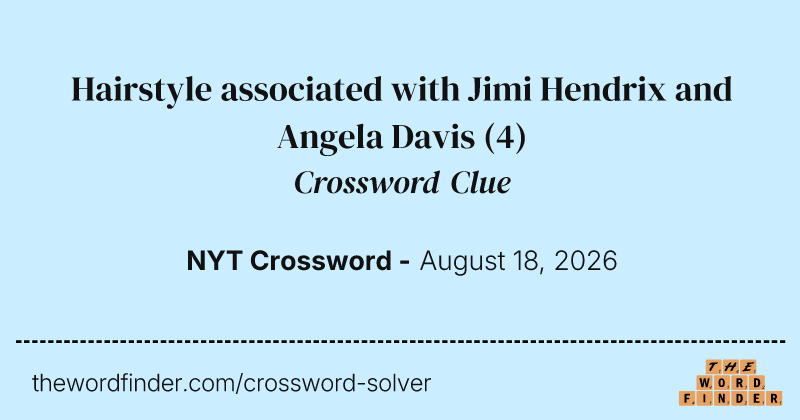 Hairstyle associated with Jimi Hendrix and Angela Davis crossword clue image