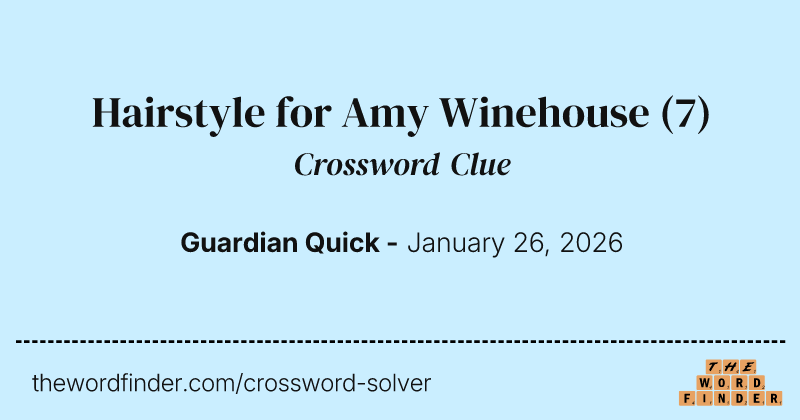 Hairstyle for Amy Winehouse crossword clue image