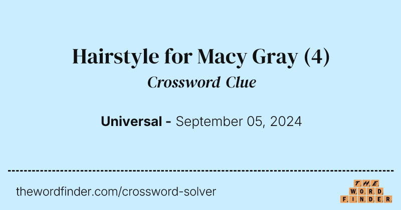 Hairstyle for Macy Gray crossword clue image