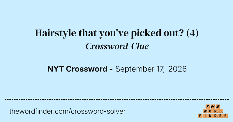 Hairstyle that you've picked out? crossword clue image