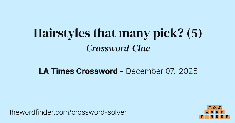Hairstyles that many pick? crossword clue image
