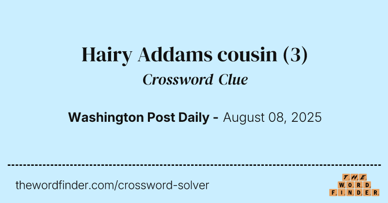 Hairy Addams cousin crossword clue image