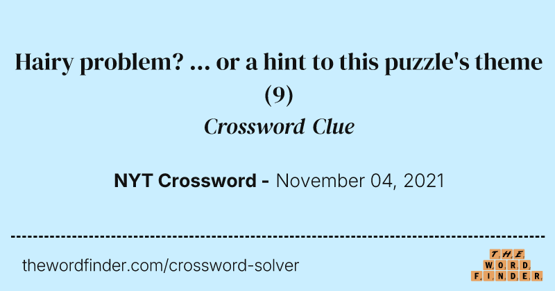 Hairy problem? ... or a hint to this puzzle's theme crossword clue image