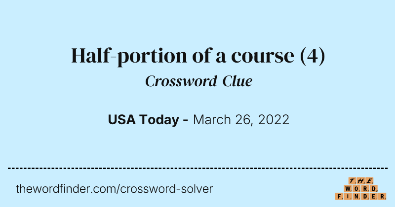 Half-portion of a course crossword clue image