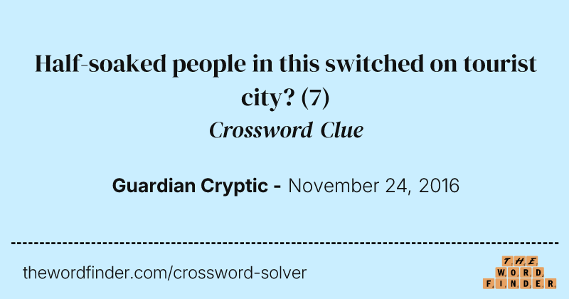 Half-soaked people in this switched on tourist city? crossword clue image