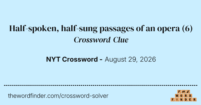Half-spoken, half-sung passages of an opera crossword clue image