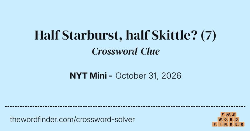 Half Starburst, half Skittle? crossword clue image