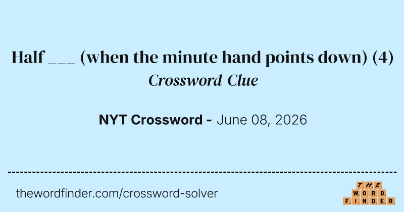 Half ___ (when the minute hand points down) crossword clue image