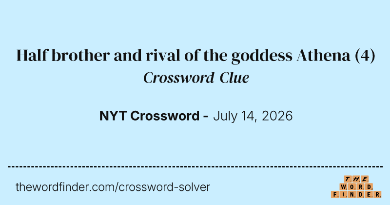 Half brother and rival of the goddess Athena crossword clue image