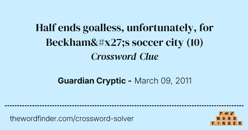 Half ends goalless, unfortunately, for Beckham's soccer city crossword clue image