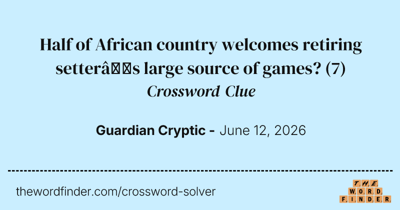 Half of African country welcomes retiring setter’s large source of games? crossword clue image