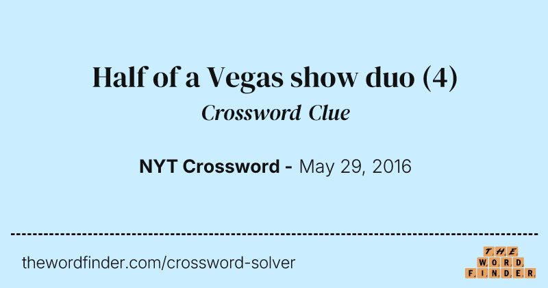 Half of a Vegas show duo crossword clue image