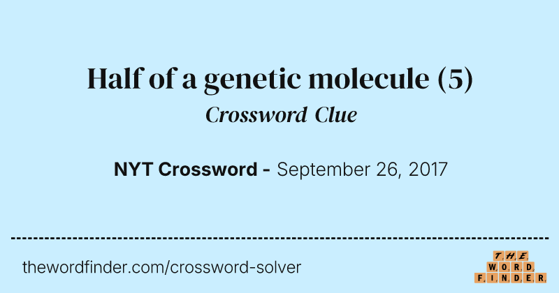Half of a genetic molecule crossword clue image