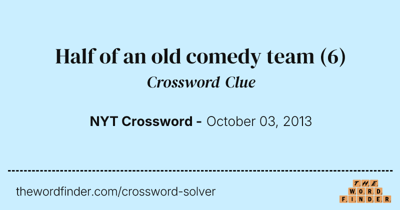 Half of an old comedy team crossword clue image