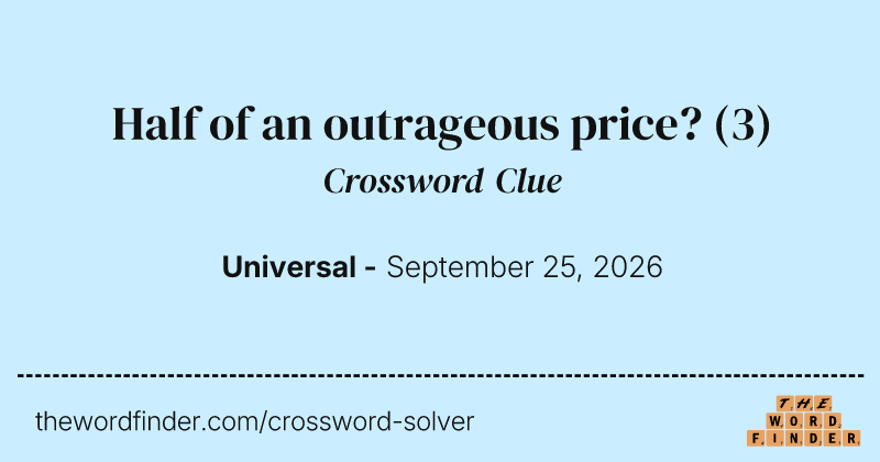 Half of an outrageous price? crossword clue image