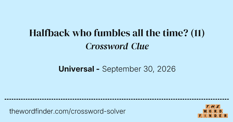 Halfback who fumbles all the time? crossword clue image
