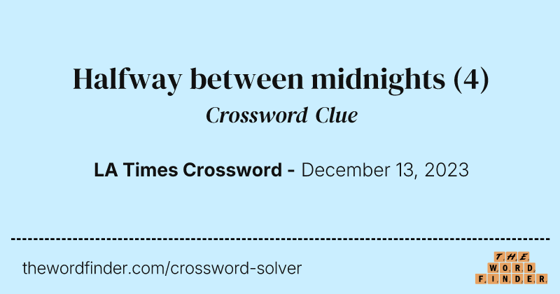 Halfway between midnights crossword clue image