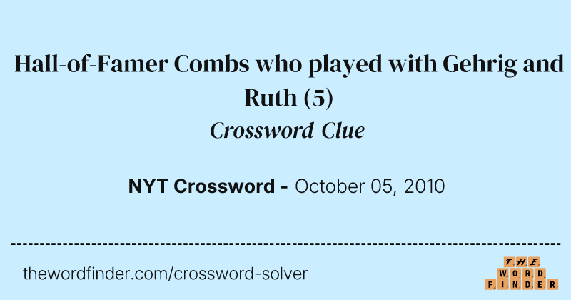 Hall-of-Famer Combs who played with Gehrig and Ruth crossword clue image
