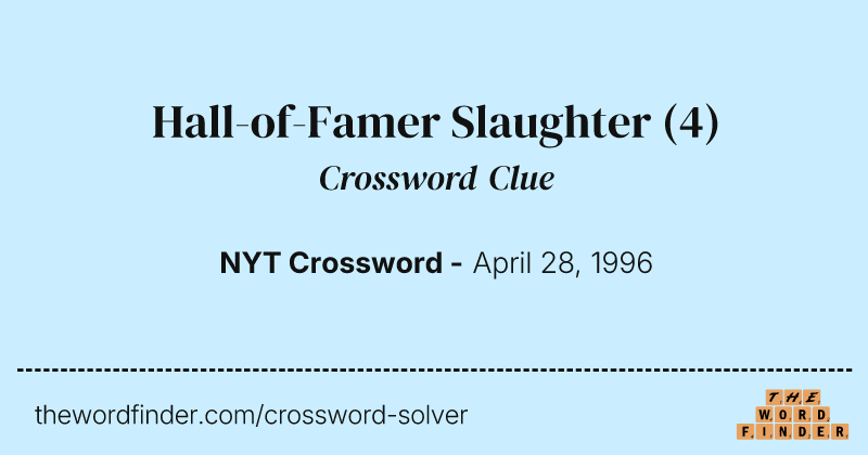 Hall-of-Famer Slaughter crossword clue image