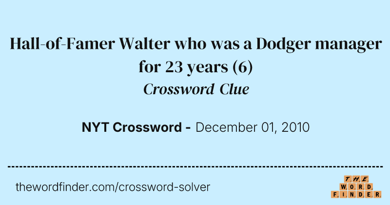 Hall-of-Famer Walter who was a Dodger manager for 23 years crossword clue image