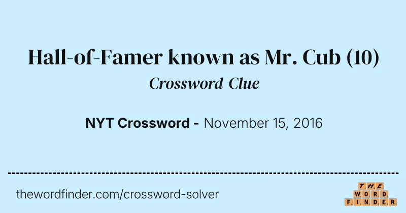 Hall-of-Famer known as Mr. Cub crossword clue image