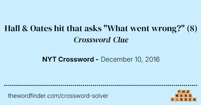 Hall & Oates hit that asks "What went wrong?" crossword clue image
