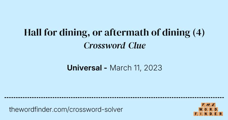 Hall for dining, or aftermath of dining crossword clue image
