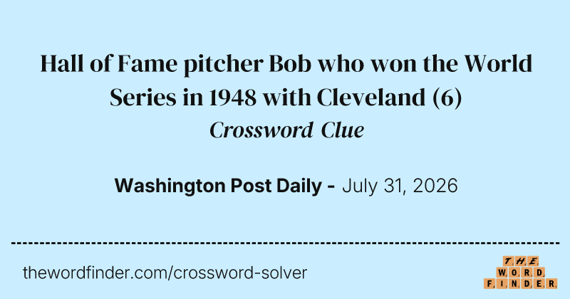 Hall of Fame pitcher Bob who won the World Series in 1948 with Cleveland crossword clue image