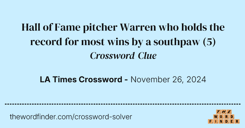 Hall of Fame pitcher Warren who holds the record for most wins by a southpaw crossword clue image