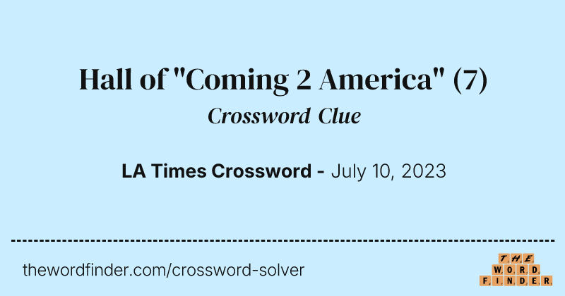 Hall of "Coming 2 America" crossword clue image