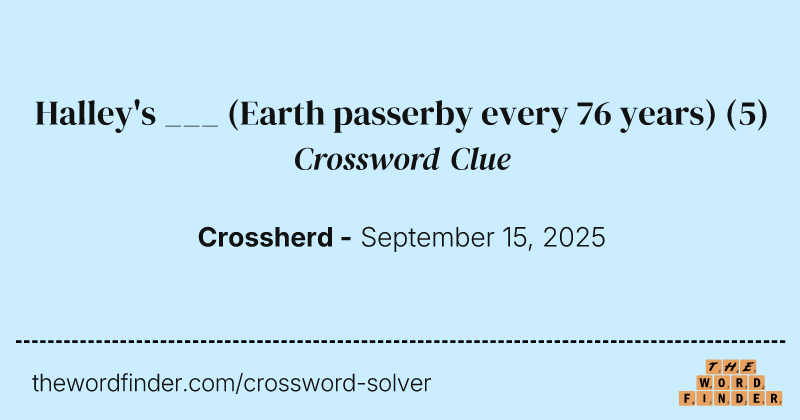 Halley's ___ (Earth passerby every 76 years) crossword clue image