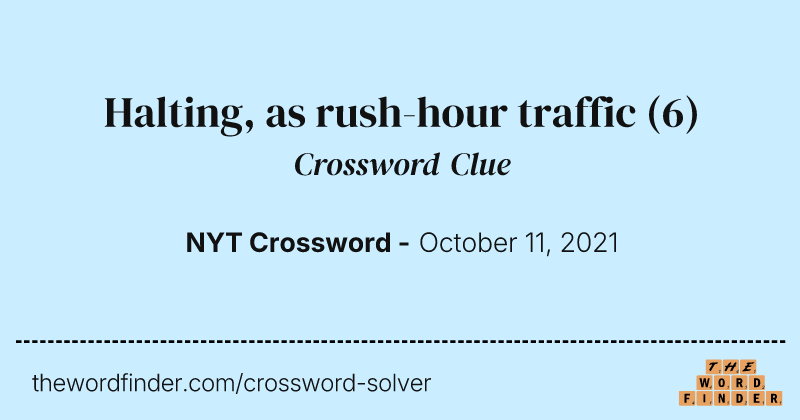 Halting, as rush-hour traffic crossword clue image
