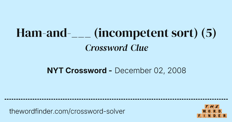 Ham-and-___ (incompetent sort) crossword clue image