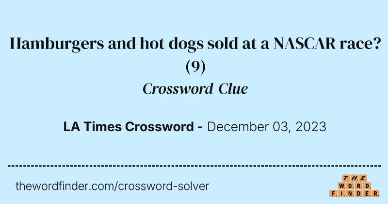 Hamburgers and hot dogs sold at a NASCAR race? crossword clue image