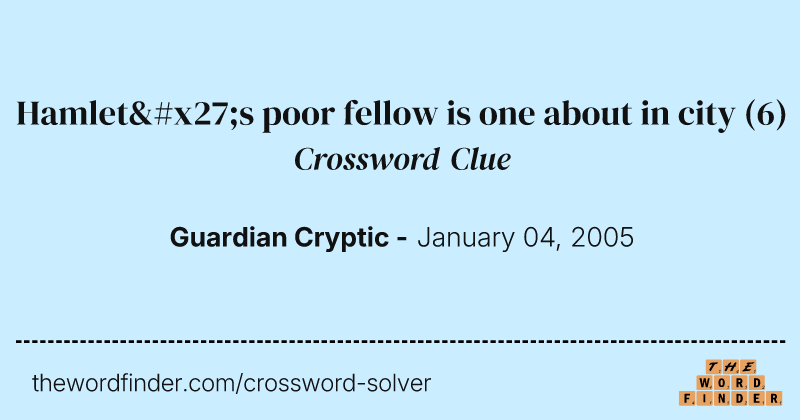 Hamlet's poor fellow is one about in city crossword clue image