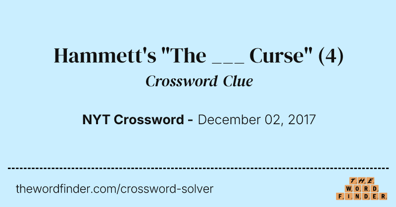 Hammett's "The ___ Curse" crossword clue image