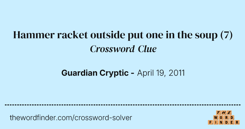 Hammer racket outside put one in the soup crossword clue image