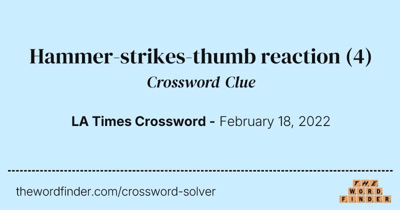 Hammer-strikes-thumb reaction crossword clue image