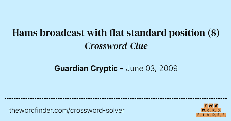 Hams broadcast with flat standard position crossword clue image