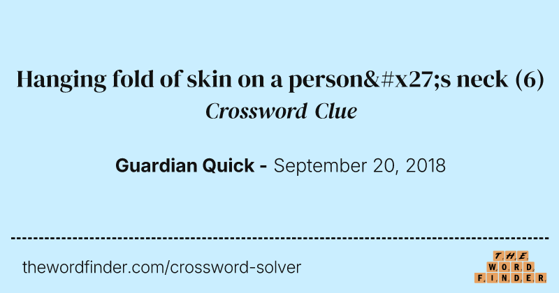Hanging fold of skin on a person's neck crossword clue image