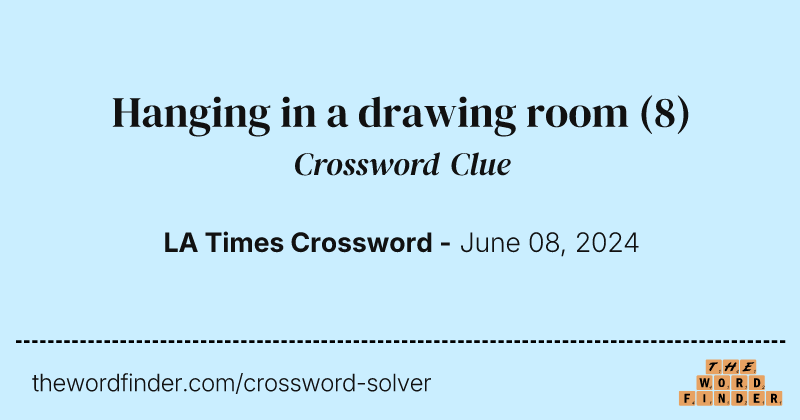 Hanging in a drawing room crossword clue image