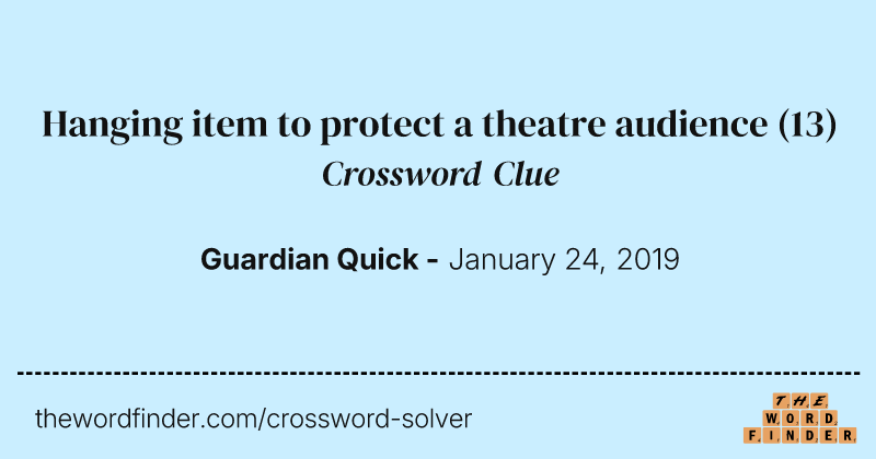 Hanging item to protect a theatre audience crossword clue image